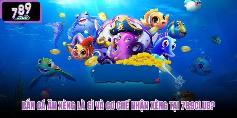 ban-ca-an-xeng-la-gi-va-co-che-nhan-xeng-tai-789club ban-ca-an-xeng-la-gi-va-co-che-nhan-xeng-tai-789club