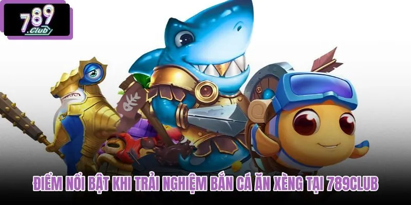 diem-noi-bat-khi-trai-nghiem-ban-ca-an-xeng-tai-789club diem-noi-bat-khi-trai-nghiem-ban-ca-an-xeng-tai-789club