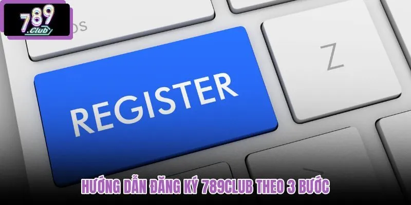 huong-dan-dang-ky-789club-theo-3-buoc huong-dan-dang-ky-789club-theo-3-buoc