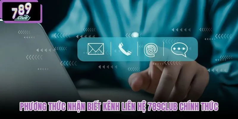 phuong-thuc-nhan-biet-kenh-lien-he-789club-chinh-thuc phuong-thuc-nhan-biet-kenh-lien-he-789club-chinh-thuc